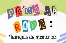 Pa´cá la ropa: tianguis de memorias