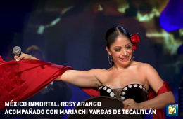 MÃ©xico Inmortal. Rosy Arango AcompaÃ±ada con Mariachi Vargas de TecalitlÃ¡n