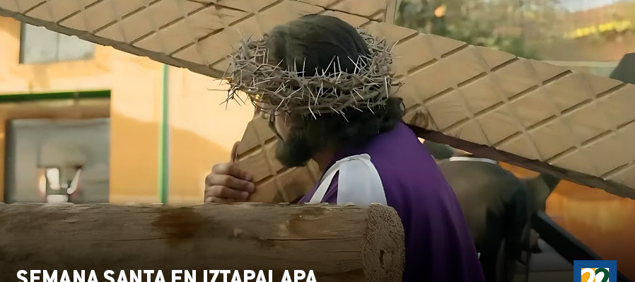 Semana Santa en Iztapalapa Historia de una Promesa
