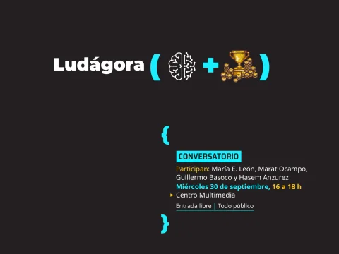 Conversatorio > Ludágora. Gamificación, el objeto del deseo del capitalismo contemporáneo