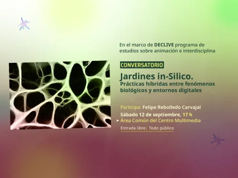 Conversatorio > Jardines in-Silico. Prácticas híbridas entre fenómenos biológicos y entornos digitales