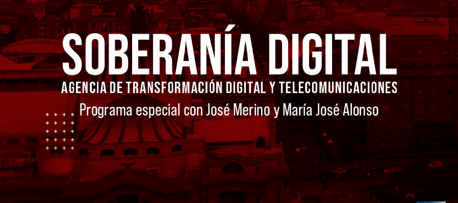 Especial. Agencia de Transformación Digital y Telecomunicaciones con José Merino
