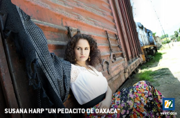 Susana Harp "Un pedacito de Oaxaca"