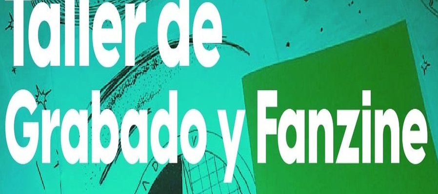 Taller de grabado y Fanzine