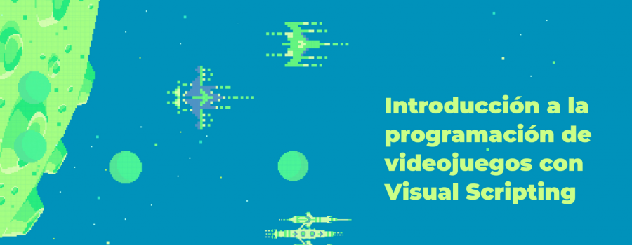 Curso Introducción a la programación de videojuegos con Visual Scripting
