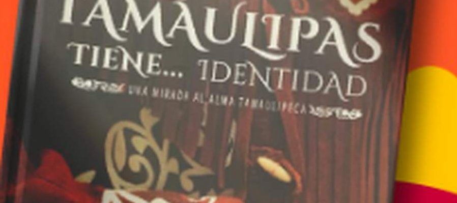 Tamaulipas tiene... identidad. Una mirada al alma tamaulipeca