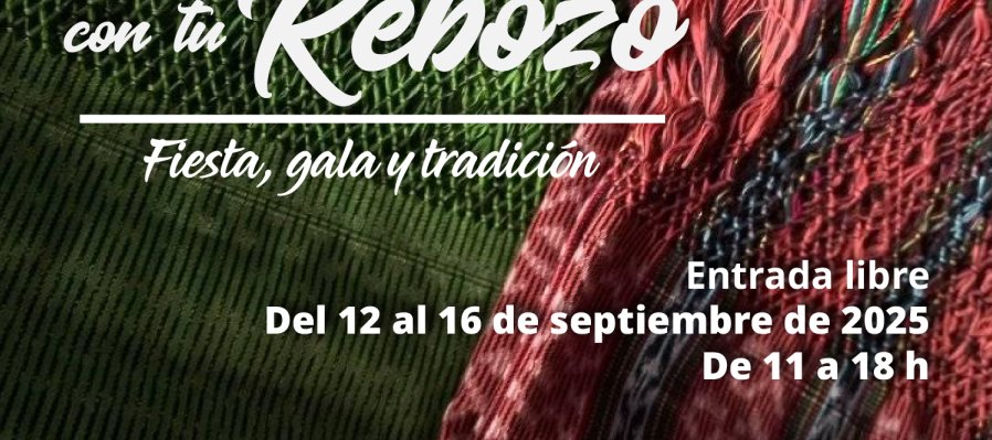 Tápame con tu Rebozo Fiesta, gala y tradición