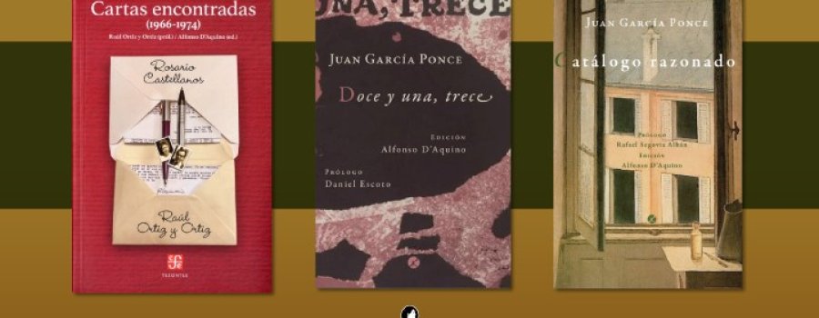 Presentación editorial - Cartas encontradas, Rosario Castellanos y Raúl Ortiz; Doce y una, trece, Juan García Ponce