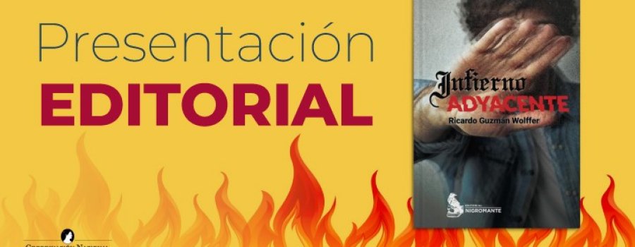 "Infierno Adyacente", de Ricardo Guzmán Wolffer