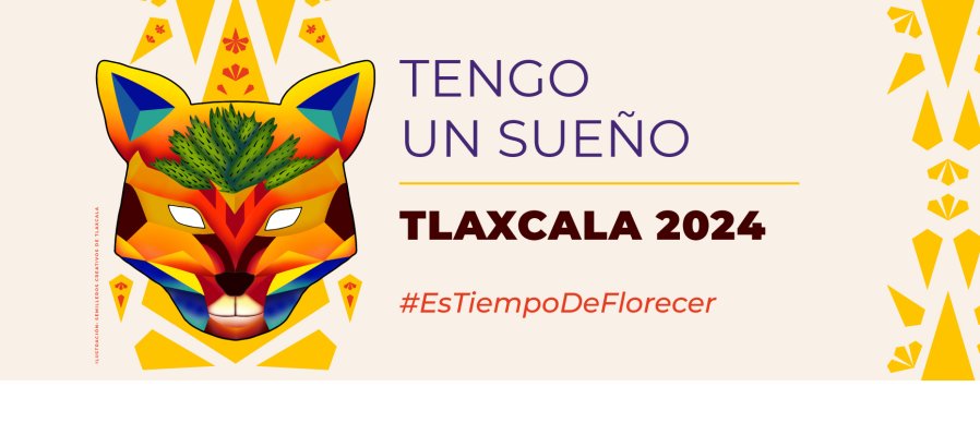 Tengo un sueño Tlaxcala 2024