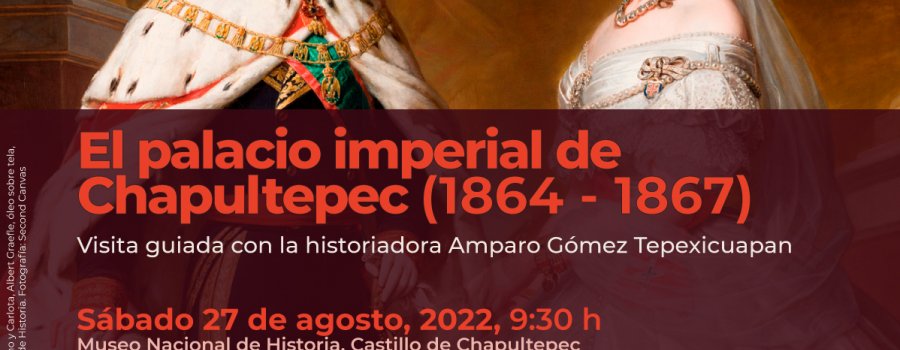 Visita guiada: El palacio imperial de Chapultepec 1864 – 1867