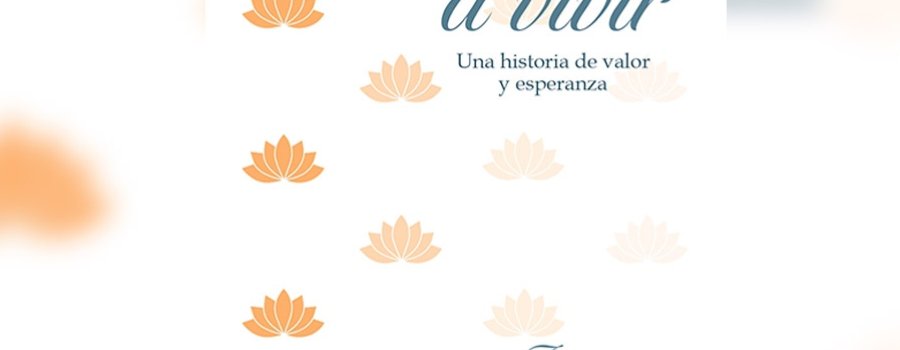 Volver a vivir. Una historia de valor y esperanza