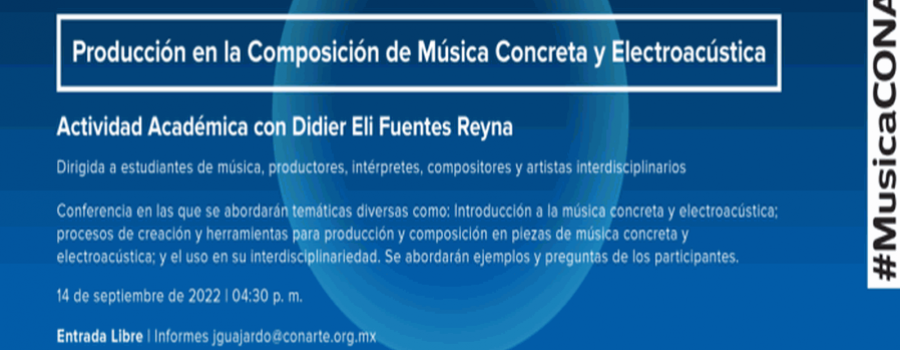 Conferencia: Producción en la composición de música concreta y electroacústica