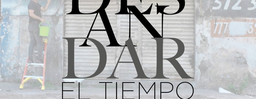 Desandar el tiempo