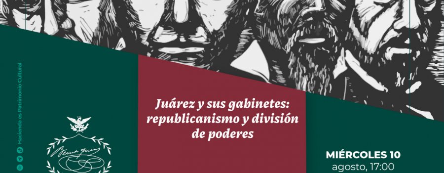 Juárez y sus gabinetes: republicanismo y división de poderes