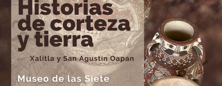 "Historias de Corteza y Tierra" Artesanías de Xalitla y San Agustín Oapan
