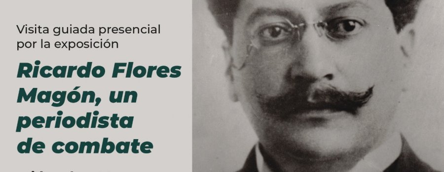 Ricardo Flores Magón, un periodista de combate