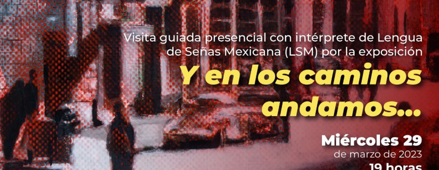 Visita guiada por la exposición "Y en los caminos andamos..."