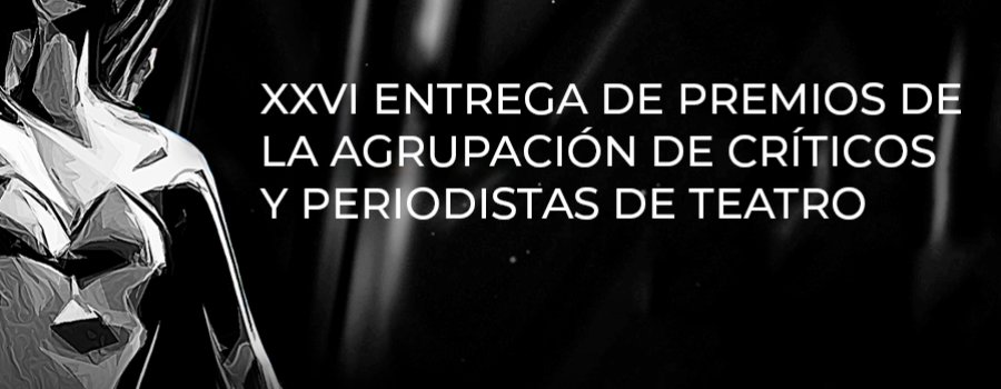XXVI Entrega de Premios de la Agrupación de Críticos y Periodistas de Teatro (ACPT) | Teatrix